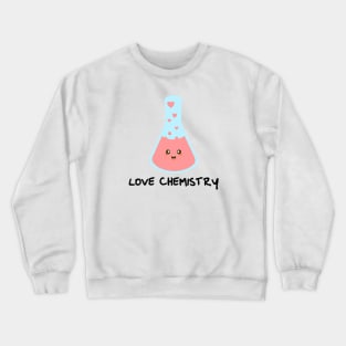 love chemistry funny design for student Crewneck Sweatshirt